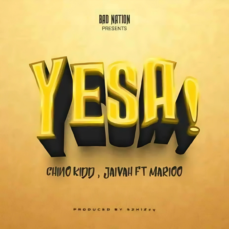 Chino Kidd ft Jaivah & Marioo - Yesa Mp3 Download